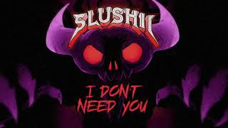 Watch Slushii I Dont Need You video