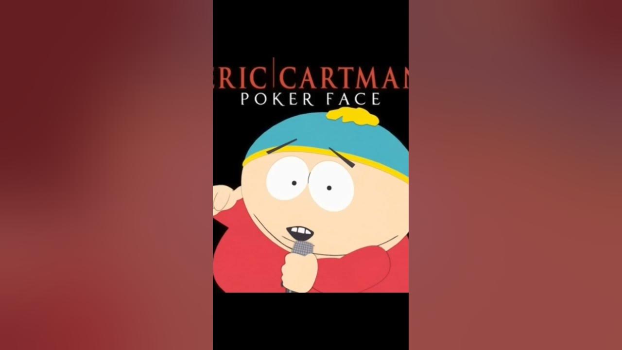 eric cartman poker face YouTube eric cartman poker face YouTube