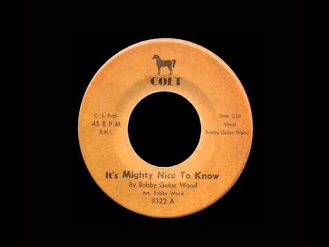 Bobby Guitar Wood - It's Mighty Nice To Know