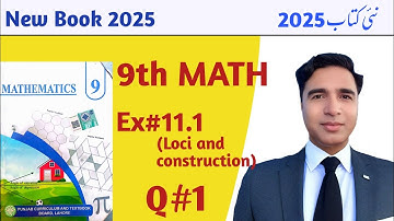 9th Class chapter 11  New Book Math 2025 || Exercise 11.1 Unit 11 Loci and Construction || PCTB ||