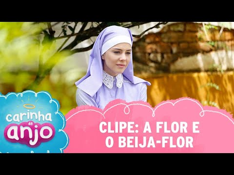 Clipe: A Flor e o Beija-Flor | Carinha de Anjo