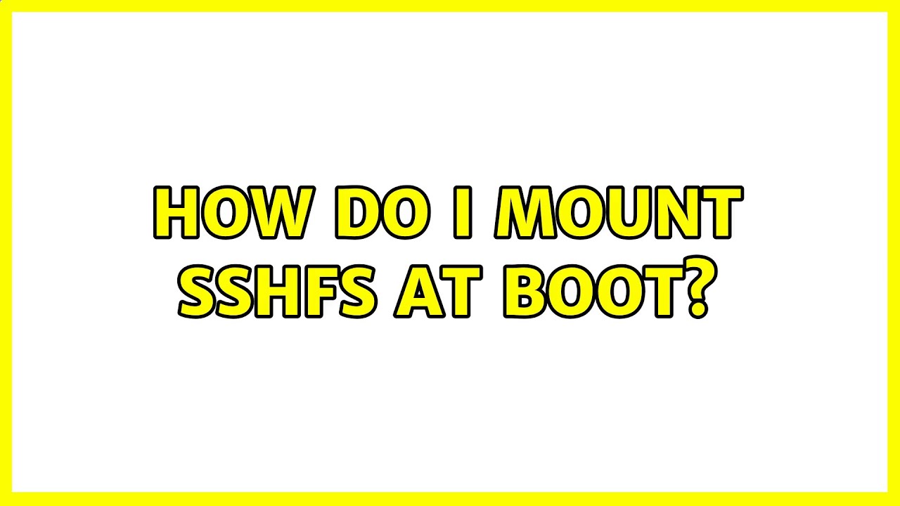How do I mount sshfs at boot? (5 Solutions!!) - YouTube
