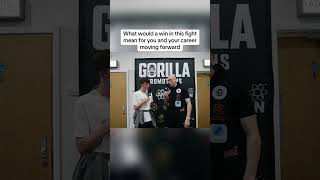 What would a win in this fight mean for you and your career moving forward #gorillapromotions
