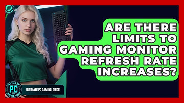 Are There Limits To Gaming Monitor Refresh Rate Increases? - Ultimate PC Gaming Guide