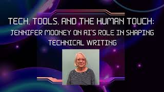 Tech, Tools, And The Human Touch Jennifer Mooney On Ai In Technical Writing