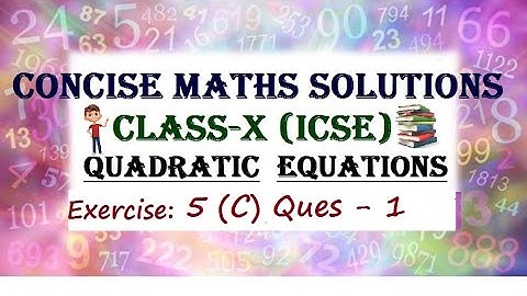 Quadratic Equations || ICSE Class 10 || 5(C) || Ques 1 || Concise maths solutions || selina