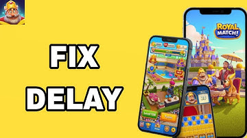 How To Fix And Solve Delay On Royal Match App | Final Solution