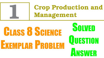1. Crop Production and Management - Exemplar Question Answer | Class 8 NCERT Science