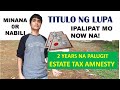 TITULO NG LUPA IPALIPAT NATIN NOW NA (ESTATE TAX AMNESTY ACT OF 2019)