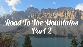 Road To The Mountains: Part 2