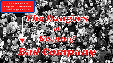 Mesillat Yesharim - Path of the Just #35 - Chapter 5 - Watchfulness [Dangers of Keeping Bad Company]