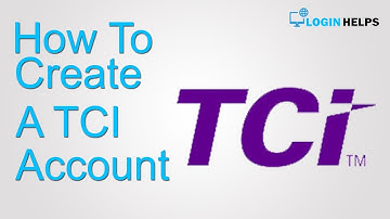 How To Create A TCi Account (2019)