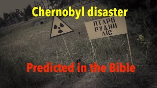 Journey inside Chernobyl: Disaster predicted by the Bible