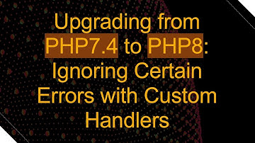 Upgrading from PHP7.4 to PHP8: Ignoring Certain Errors with Custom Handlers