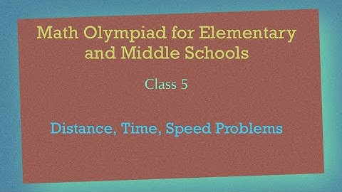 Math Olympiad Preparation Class 5 - Distance, Speed, Time Problems