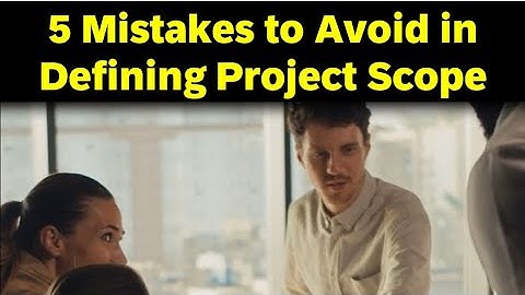 5 mistake to avoid when define project scopes