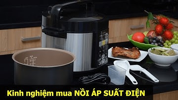 Kinh nghiệm chọn mua nồi áp suất điện tốt nhất