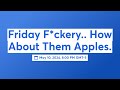 Friday fckery how about them apples