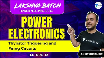 Thyristor Triggering and Firing Circuits | L 12 | Power Electronics | Lakshya Batch | GATE/ESE 2022