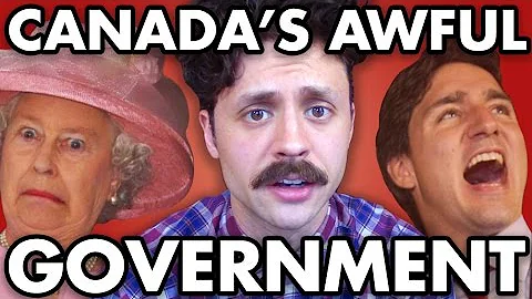 Canada has a TERRIBLE system of government