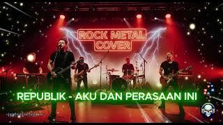 REPUBLIK - Aku dan Perasaan Ini | Metal Cover 🤘 | Versi Tersadis yang Pernah Ada!🔥