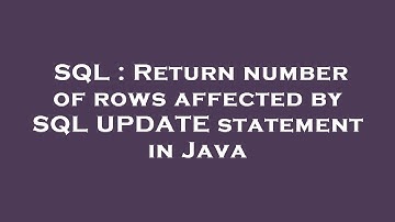 SQL : Return number of rows affected by SQL UPDATE statement in Java