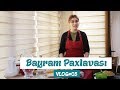 Ruhi Əliyeva-Bayram Paxlavası VLOG#5