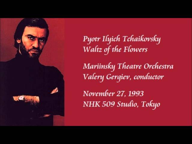 Tchaïkovsky - Casse-Noisette: Valse des fleurs : Orch du Kirov / V.Gergiev