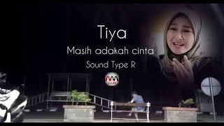 TIYA - MASIH ADAKAH CINTA ( Latief Khan ) COVER TERBAIK | SOUND TYPE R