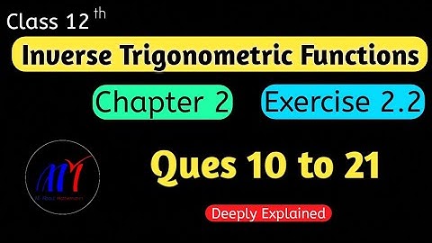 Chapter 2 Ex 2.2 (Ques 10 to 21) Inverse Trigonometric Functions Class 12 Maths | NCERT Solutions
