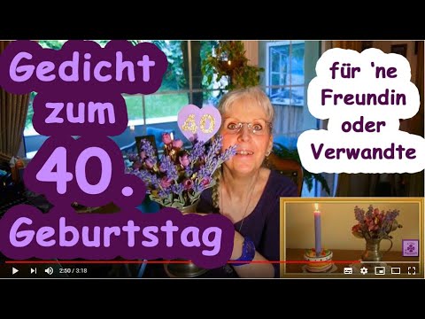 Fg280 Gedicht Zum 40 Geburtstag Fur Ne Freundin Oder Verwandte Herzlichen Gluckwunsch Youtube