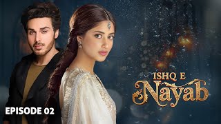 Ishq E Nayaab - Episode 02 Ahsan Khan, Sajal Ali, Sarah Khan Latest Stani Drama