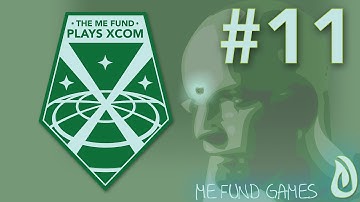 "Silent Sentinel" | MeFund Plays XCOM: Enemy Unknown #11