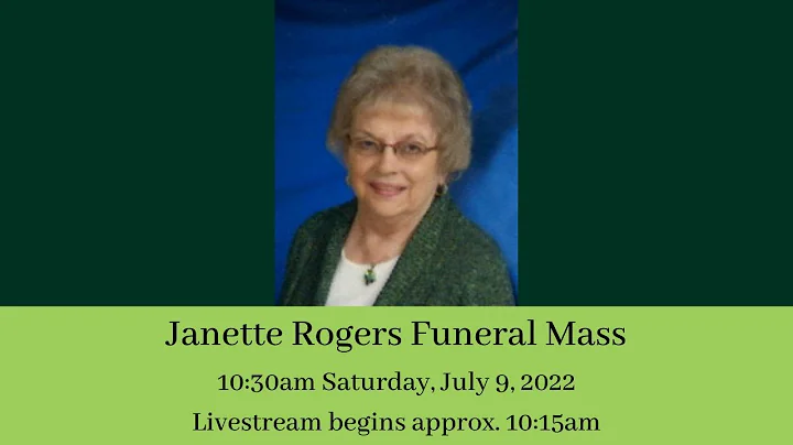 Janette Rogers Funeral Mass; 10:30 a.m., 7/9/22