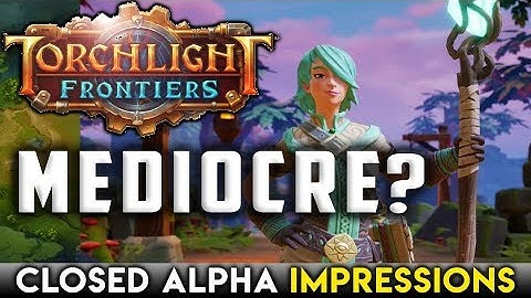 Torchlight Frontiers - A CONCERNING First Look? [Upcoming ARPG Alpha Impressions]