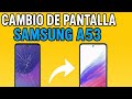 CAMBIO DE PANTALLA SAMSUNG A53