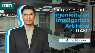 ¿Por qué estudiar la carrera de Ingeniería en Inteligencia Artificial en el ITAM?