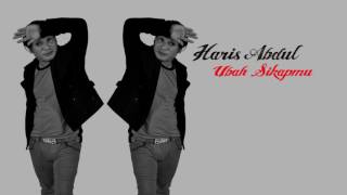 ubah sikapmu - Haris Abdul