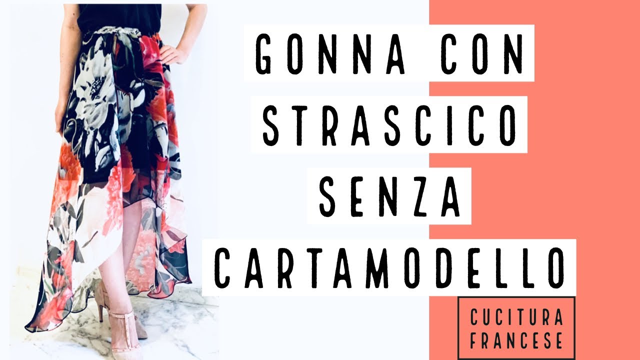 COME REALIZZARE UNA GONNA CON STRASCICO SENZA CARTAMODELLO CON LA CUCITURA FRANCESE