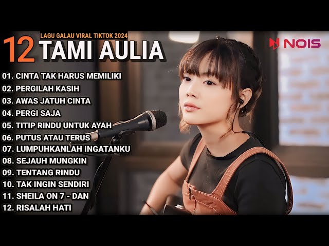 Tami Aulia Full Album - Cinta Tak Harus Memiliki | Lagu Galau Viral Tiktok 2024 class=