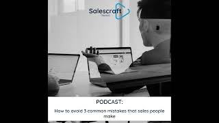 How to avoid 3 common mistakes that sales people make