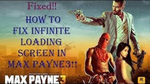MAX PAYNE 3 INFINITE LOADING SCREEN FIX 100% WORKING