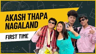 Akash Thapa first time in Nagaland 