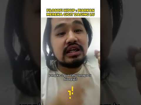 Filosofi hidup biarkan mereka gigit daging lu