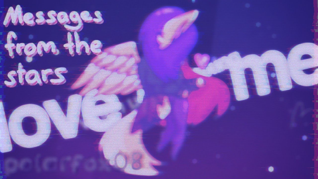 MESSAGES FROM THE STARS ANIMATION MEME gift For Starly Channel MESSAGES FROM THE STARS ANIMATION MEME gift For Starly Channel