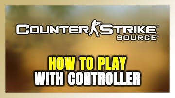 How to Play Counter-Strike: Source With Controller on PC!