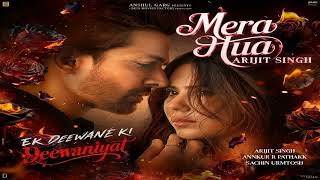 【1 Hour】Arijit Singh - Mera Hua (From "Ek Deewane Ki Deewaniyat")‎ | Hindi