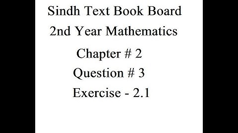 2nd Year Mathematics, Sindh Board, Exercise 2.1 Question # 3