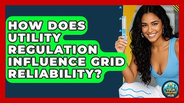 How Does Utility Regulation Influence Grid Reliability? | Your Utilities Hub