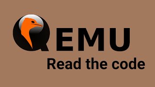 QEMU: Let's read the code!